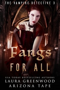  Laura Greenwood et  Arizona Tape - Fangs For All - The Vampire Detective, #3.