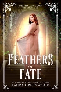  Laura Greenwood - Feathers Of Fate - Grimm Academy Series, #9.