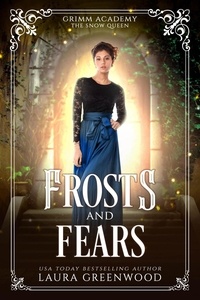  Laura Greenwood - Frosts And Fears - Grimm Academy Series, #12.