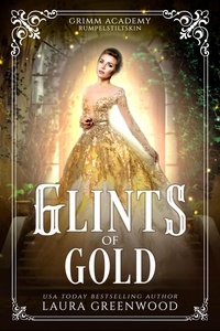  Laura Greenwood - Glints Of Gold - Grimm Academy Series, #6.