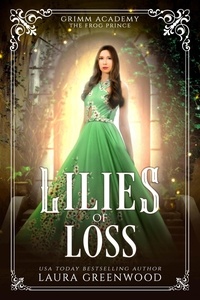  Laura Greenwood - Lilies Of Loss - Grimm Academy Series, #4.