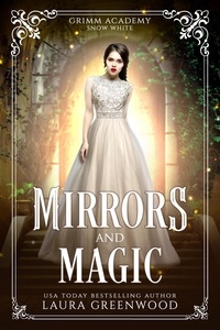  Laura Greenwood - Mirrors And Magic - Grimm Academy Series, #7.