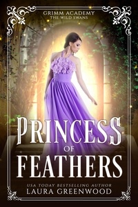  Laura Greenwood - Princess Of Feathers - Grimm Academy Series, #16.