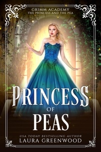  Laura Greenwood - Princess Of Peas - Grimm Academy Series, #17.