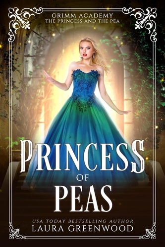  Laura Greenwood - Princess Of Peas - Grimm Academy Series, #17.