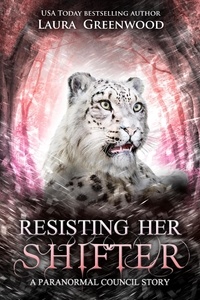  Laura Greenwood - Resisting Her Shifter - The Paranormal Council, #14.5.