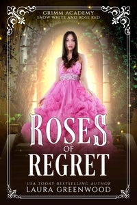  Laura Greenwood - Roses Of Regret - Grimm Academy Series, #14.