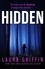 Hidden. A nailbitingly suspenseful, fast-paced thriller you won't want to put down!