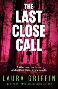 Laura Griffin - The Last Close Call - The clock is ticking in this page-turning romantic thriller.
