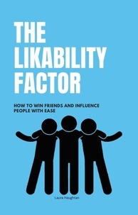  Laura Haughtan - The Likability Factor: How to Win Friends and Influence People with Ease.