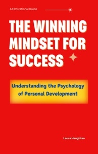  Laura Haughtan - The Winning Mindset for Success: Understanding the Psychology of Personal Development.
