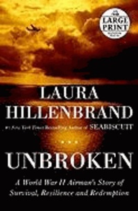 Laura Hillenbrand - Unbroken: A World War II Story of Survival, Resilience, and Redemption.