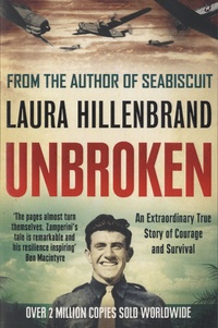 Laura Hillenbrand - Unbroken - An Extraordinary True Story of Courage and Survival.