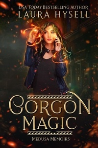  Laura Hysell - Gorgon Magic - Medusa Memoirs, #2.