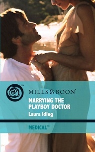 Laura Iding - Marrying The Playboy Doctor.