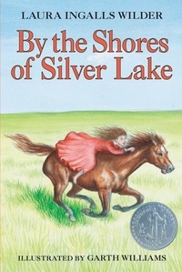 Laura Ingalls Wilder et Garth Williams - By the Shores of Silver Lake.