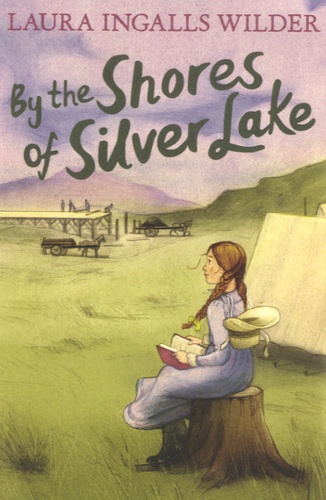 Laura Ingalls Wilder - By the Shores of Silver Lake.