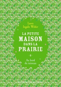 Laura Ingalls Wilder - La Petite maison dans la prairie Tome 2 : Au bord du ruisseau.