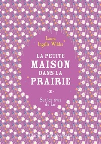 Laura Ingalls Wilder - La Petite maison dans la prairie Tome 3 : Sur les rives du lac.