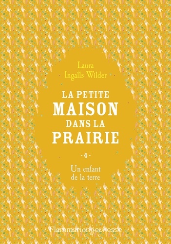 La Petite maison dans la prairie Tome 4 Un enfant de la terre