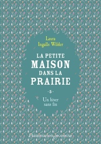 Laura Ingalls Wilder - La Petite maison dans la prairie Tome 5 : Un hiver sans fin.