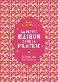 Laura Ingalls Wilder - La Petite maison dans la prairie Tome 6 : La petite ville dans la prairie.