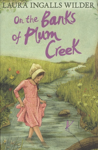 Laura Ingalls Wilder - Little House in the Prairie - On the Banks of Plum Creek.