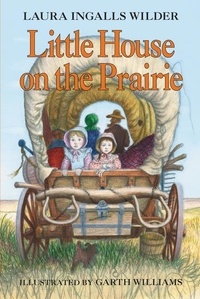 Laura Ingalls Wilder et Garth Williams - Little House on the Prairie.