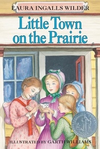 Laura Ingalls Wilder et Garth Williams - Little Town on the Prairie.