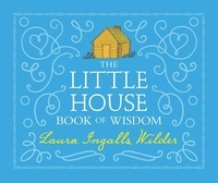 Laura Ingalls Wilder et Jenna Stempel - The Little House Book of Wisdom.