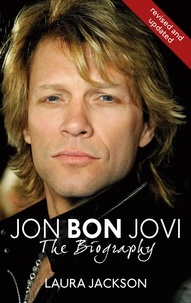 Laura Jackson - Jon Bon Jovi - The Biography.