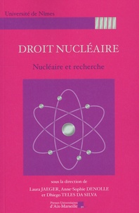 Laura Jaeger et Anne-Sophie Denolle - Droit nucléaire - Nucléaire et recherche.