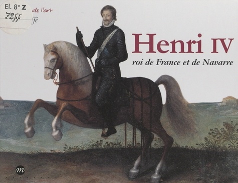 Henri IV. Roi de France et de Navarre