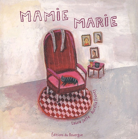 Laura Jaffé et Aurélia Fronty - Mamie Marie.