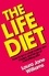 The Life Diet. How to let in what makes you happy, and let go of everything else