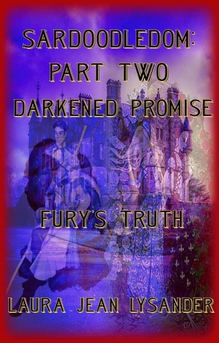  Laura Jean Lysander - Sardoodledom: Part Two Darkened Promise Fury's Truth - SARDOODLEDOM, #2.