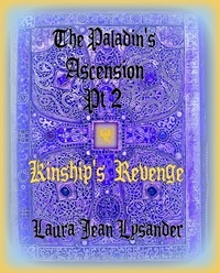  Laura Jean Lysander - The Paladin's Ascension Pt2 Kinship's Revenge - Tales of Good and Evil, #2.