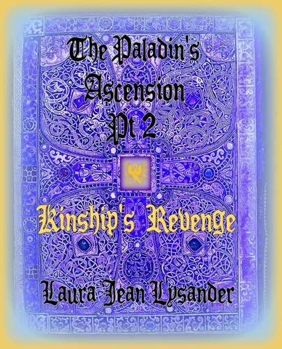  Laura Jean Lysander - The Paladin's Ascension Pt2 Kinship's Revenge - Tales of Good and Evil, #2.