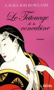 Laura Joh Rowland - Le tatouage de la concubine - Une enquête de Sano Ichirô, grand investigateur du shogun.