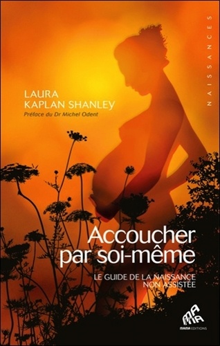 Accoucher par soi-même. Le guide de la naissance non assistée