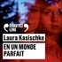 Laura Kasischke et Elodie Huber - En un monde parfait.