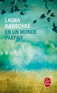 Laura Kasischke - En un monde parfait.
