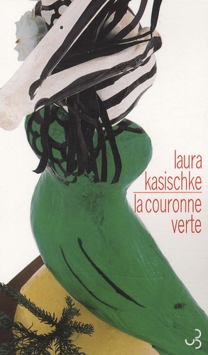 Laura Kasischke - La couronne verte.