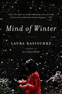 Laura Kasischke - Mind of Winter.