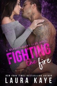  Laura Kaye - Fighting the Fire - Warrior Fight Club.