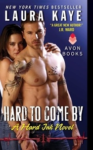 Laura Kaye - Hard to Come By - A Hard Ink Novel.