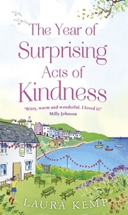 Laura Kemp - The Year of Surprising Acts of Kindness - The most heartwarming feelgood novel you'll read this year.