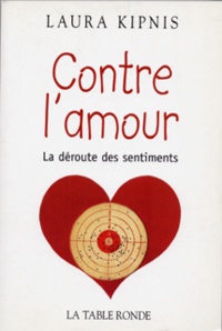 Laura Kipnis - Contre l'amour - La déroute des sentiments.