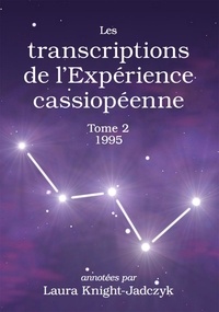 Laura Knight-Jadczyk - Les transcriptions de l’Expérience cassiopéenne – Tome 2, 1995.