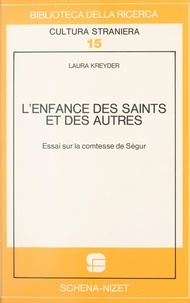 Laura Kreider - L'Enfance des saints et des autres : essai sur la comtesse de Ségur.